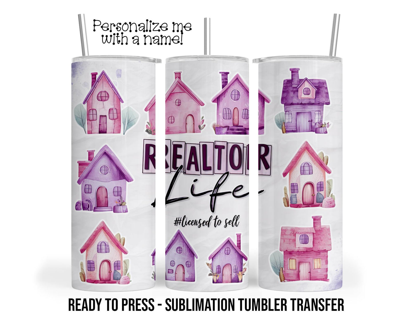 Realtor Life Licensed to Sell Sublimation Tumbler Transfer Print 20 oz Tumbler - 30 oz Tumbler Ready To press Heat Transfers SHIPS NEXT DAY