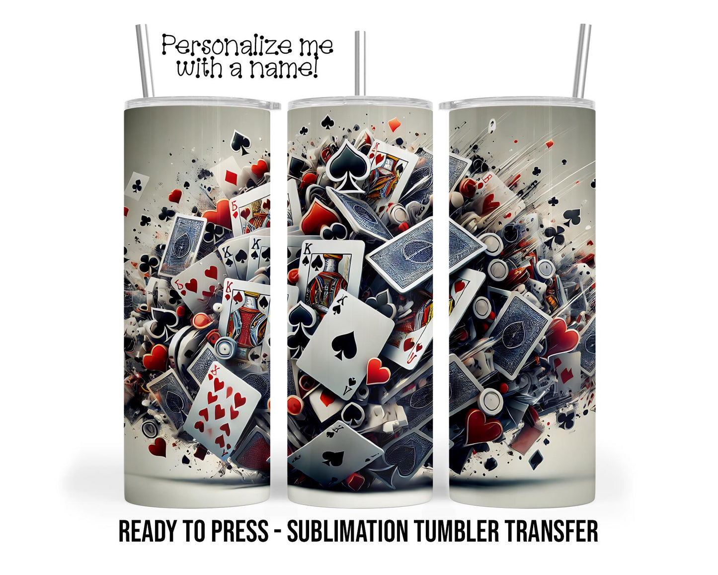 Cards, Casino, Poker Player Sublimation Tumbler Transfer Print 20 oz Tumbler - 30 oz Tumbler Ready To press Heat Transfers SHIPS NEXT DAY