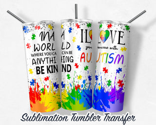 Autism Sublimation Transfer Print For 20 oz Tumblers - 30 oz Tumblers - Ready To press - Heat Transfers SHIPS NEXT DAY