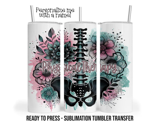 Physical Therapy Sublimation Tumbler Transfer Print For 20 oz Tumblers - 30 oz Tumblers - Ready To press - Heat Transfers SHIPS NEXT DAY