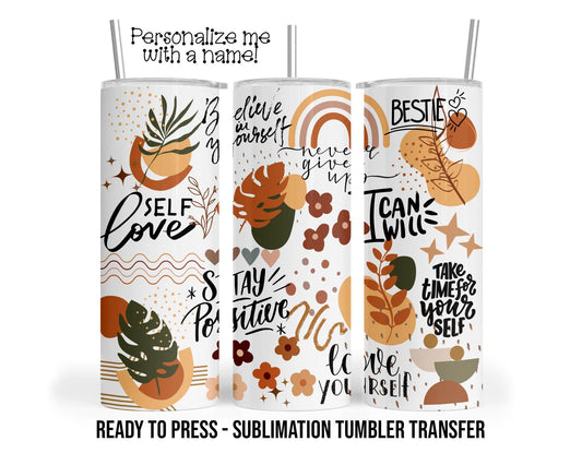Positive Affirmations Sublimation Tumbler Transfer Print For 20 oz Tumbler - 30 oz Tumbler Ready To press Heat Transfers SHIPS NEXT DAY