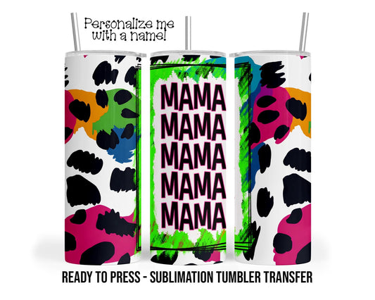 Neon Leopard Mama, Mom, Bright, Colorful Mother Sublimation Tumbler Transfer Print 20oz Tumbler, Ready To press Heat Transfer SHIPS NEXT DAY