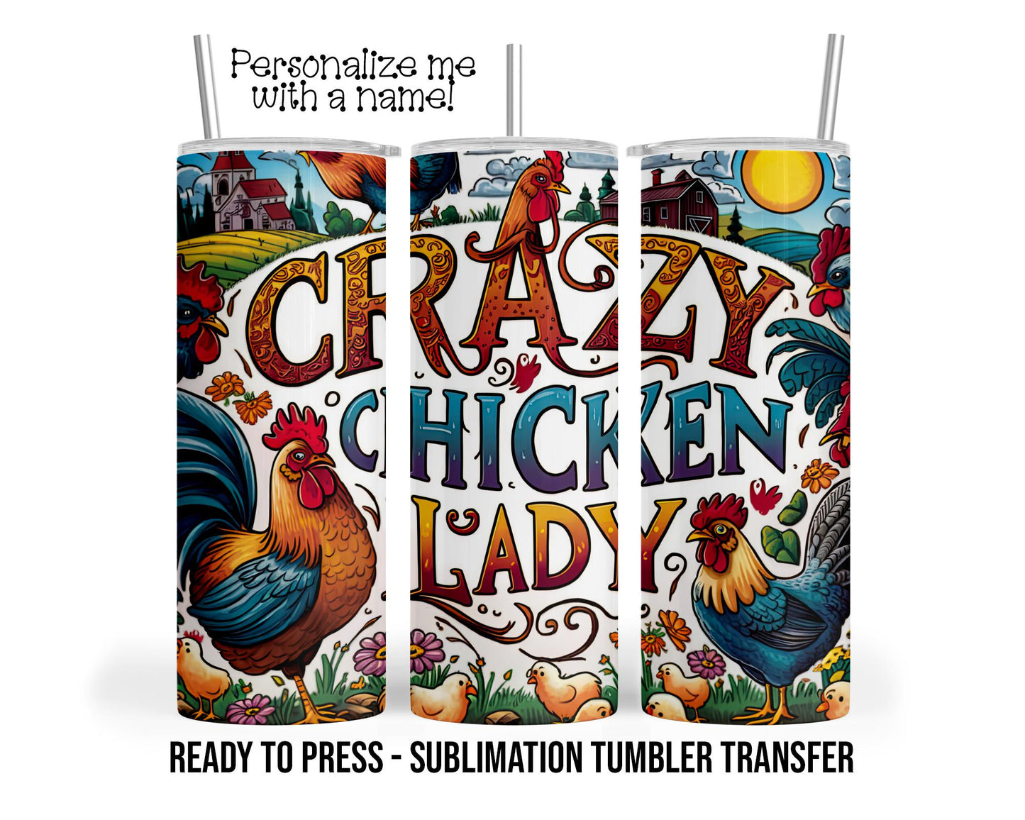 Crazy Chicken Lady Personalized Sublimation Tumbler Transfer Print 20 oz Tumbler - 30 oz Tumbler Ready To press Heat Transfer SHIPS NEXT DAY