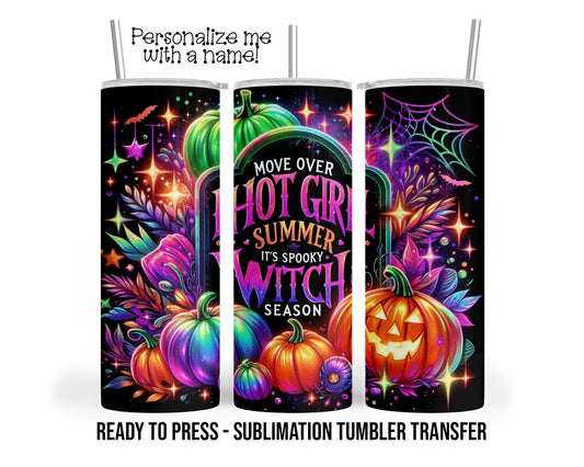 Hot Girl, Spooky Witch Season Sublimation Tumbler Transfer Print 20 oz Tumbler - 30 oz Tumbler Ready To press Heat Transfers SHIPS NEXT DAY