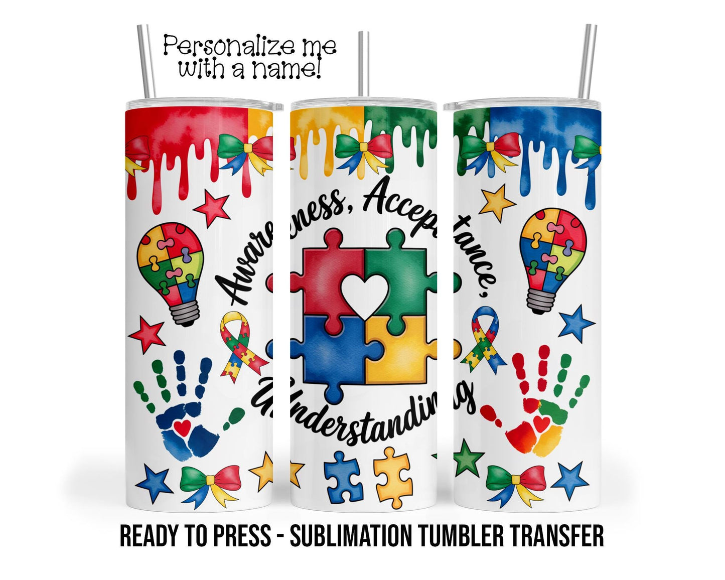 Autism  Sublimation Transfer Print For 20 oz Tumblers - 30 oz Tumblers - Ready To press - Heat Transfers SHIPS NEXT DAY