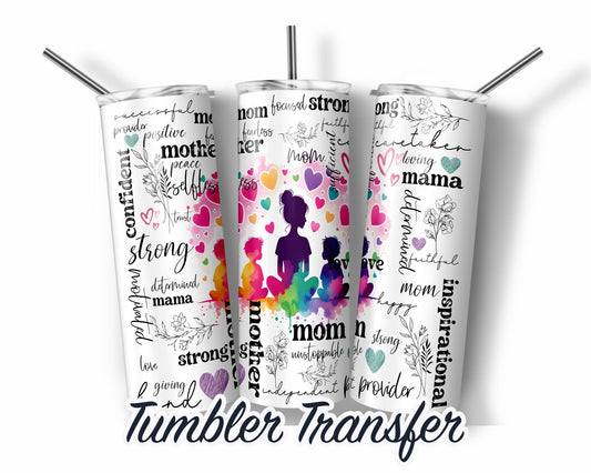 Mom Inspirational Tumbler  Sublimation Transfer Print For 20oz - 30oz Skinny Tumbler - Ready To press - Heat Transfers SHIPS NEXT DAY