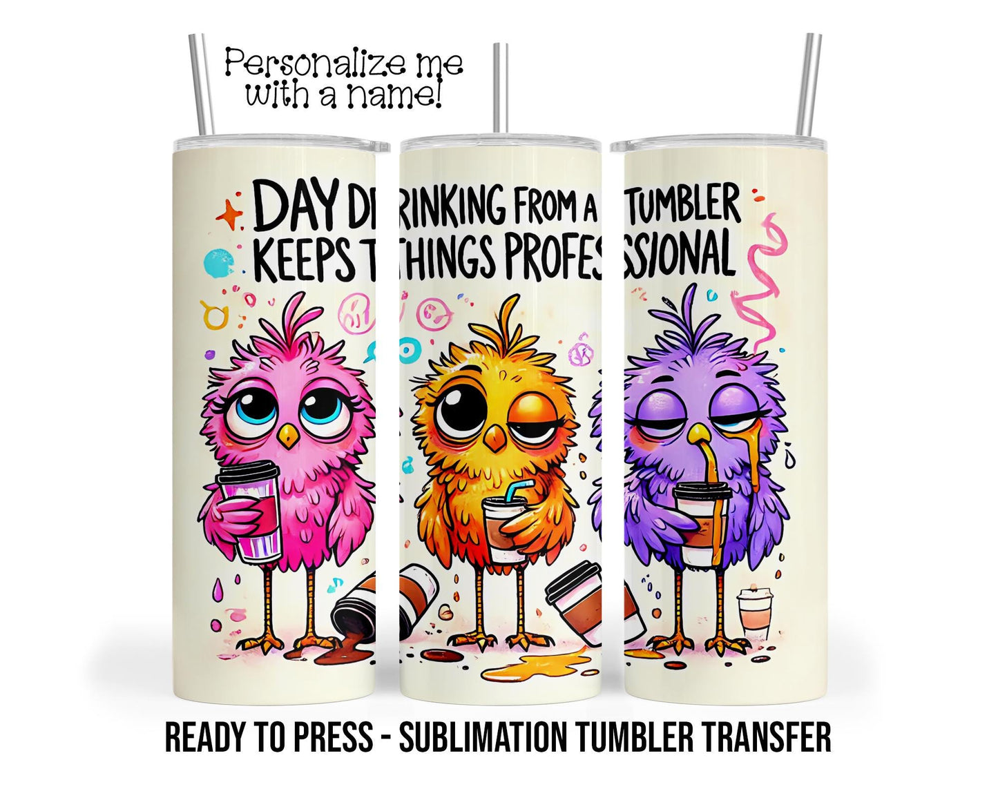 Day Drinking From A Tumbler Sublimation Tumbler Transfer Print 20oz Tumbler, Ready To press Heat Transfer SHIPS NEXT DAY