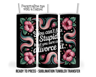Funny Divorce Sublimation Tumbler Transfer Print 20 oz Tumbler or 30 oz Tumblers - Ready To press Heat Transfers