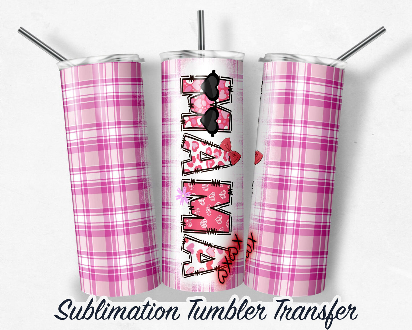 MAMA Valentine  Sublimation Transfer Print For 20 - 30 oz Tumblers - Ready to Press - Heat Transfers