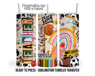 Teacher Life Sublimation Tumbler Transfer Print For 20 oz - 30 oz  Tumbler - Ready To press - Heat Transfer SHIPS NEXT DAY