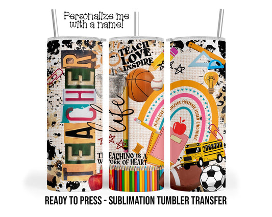 Teacher Life Sublimation Tumbler Transfer Print For 20 oz - 30 oz  Tumbler - Ready To press - Heat Transfer SHIPS NEXT DAY