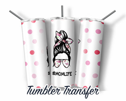 Mom Life  Sublimation Transfer Print For 20 oz Tumblers - 30 oz Tumblers - Ready To press - Heat Transfers
