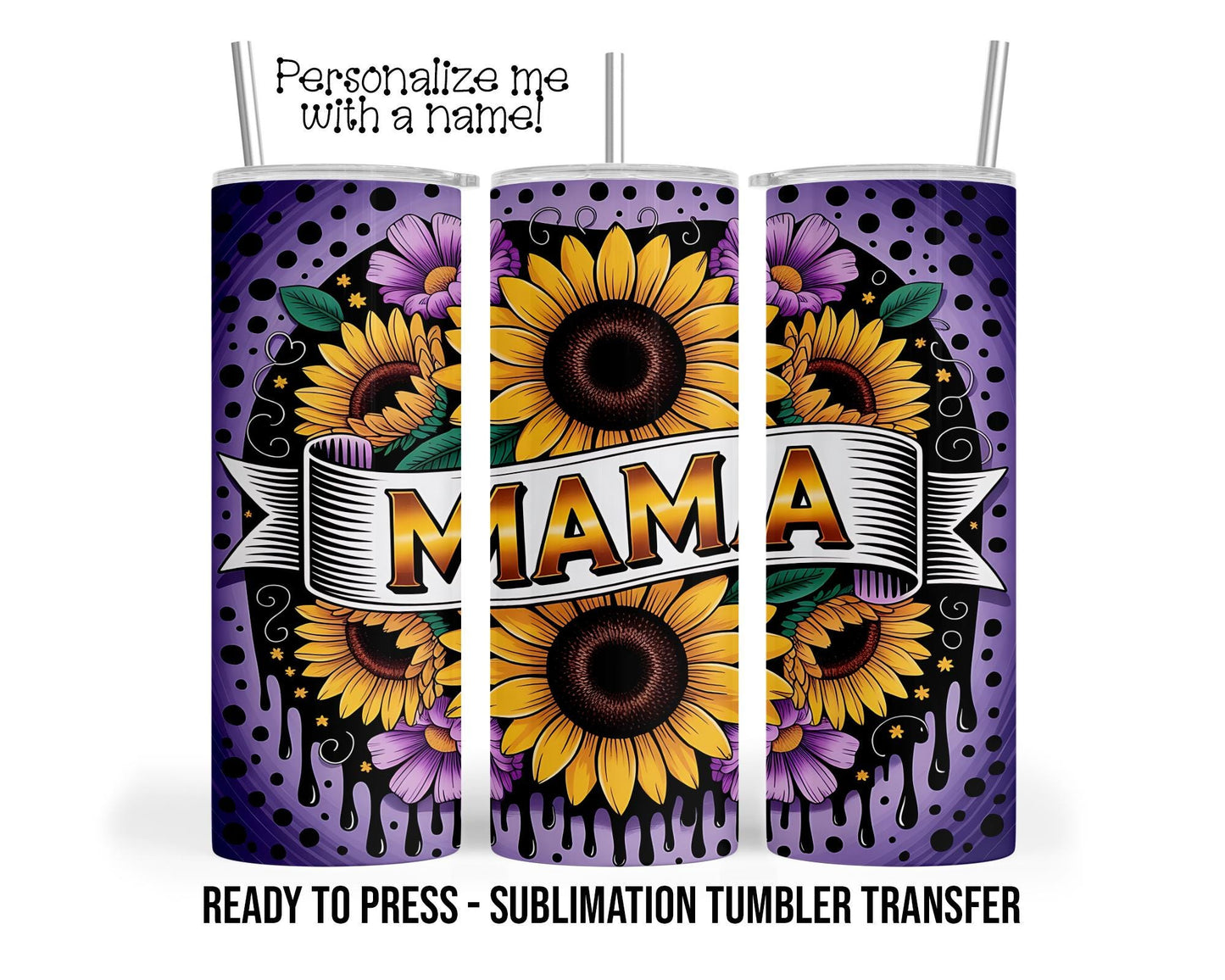 Mama Sublimation Tumbler Transfer Print For 20 oz Tumblers - 30 oz Tumblers - Ready To press - Heat Transfers