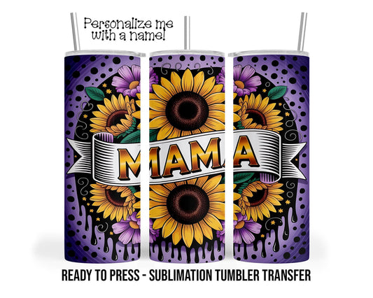 Mama Sublimation Tumbler Transfer Print For 20 oz Tumblers - 30 oz Tumblers - Ready To press - Heat Transfers