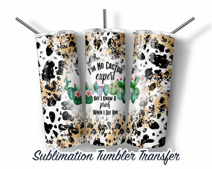 Sassy Adult Cactus Humor  Sublimation Transfer Print For 20 oz Tumblers - 30 oz Tumblers - Ready To press - Heat Transfers SHIPS NEXT DAY