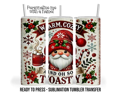 Warm, Cozy  and Oh So  Toasty Christmas Sublimation Tumbler Transfer Print 20oz Tumbler, Ready To press Heat Transfer SHIPS NEXT DAY