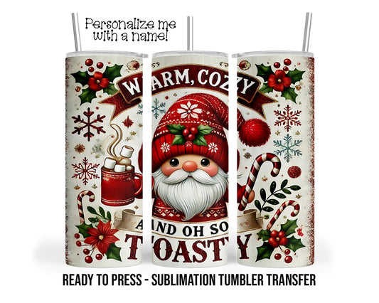 Warm, Cozy  and Oh So  Toasty Christmas Sublimation Tumbler Transfer Print 20oz Tumbler, Ready To press Heat Transfer SHIPS NEXT DAY