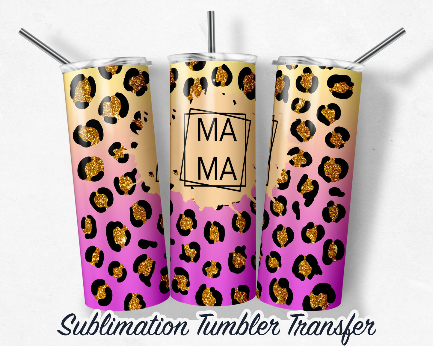 Leopard Mama  Sublimation Transfer Print For 20 oz Tumblers - 30 oz Tumblers - Ready To press - Heat Transfers