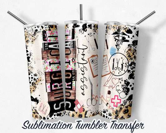 Surgical Assistant -  Sublimation Transfer Print For 20 oz - 30 oz Skinny Tumbler - Ready To press - Heat Transfer SHIPS NEXT DAY