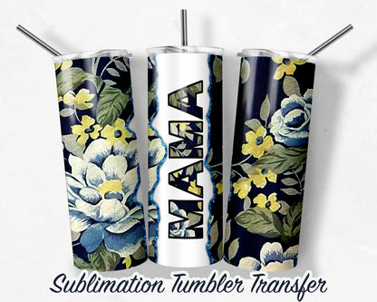 MAMA Floral Mom  Sublimation Transfer Print For 20oz Tumbler - 30 oz Tumbler - Ready To Press