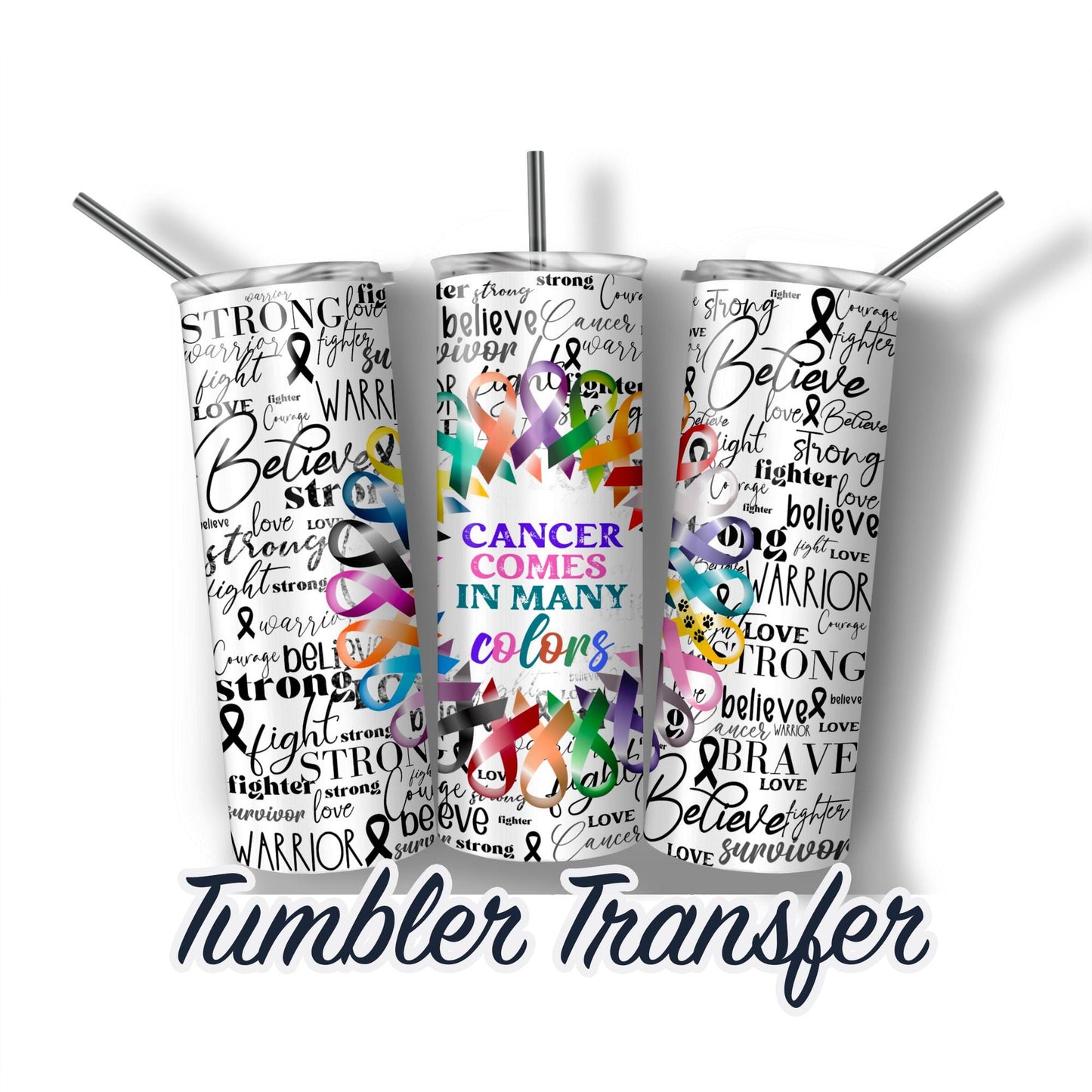 Cancer Comes in Many Colors Ribbon Word Art Ready to Press Sublimation Transfer Print 20 oz - 30 oz Tumblers  SHIPS NEXT DAY