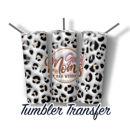 Good Moms say bad words 3D Puff Sublimation Transfer Print For 20 oz or 30 oz Skinny Tumbler Ready To press - Heat Transfers SHIPS NEXT DAY