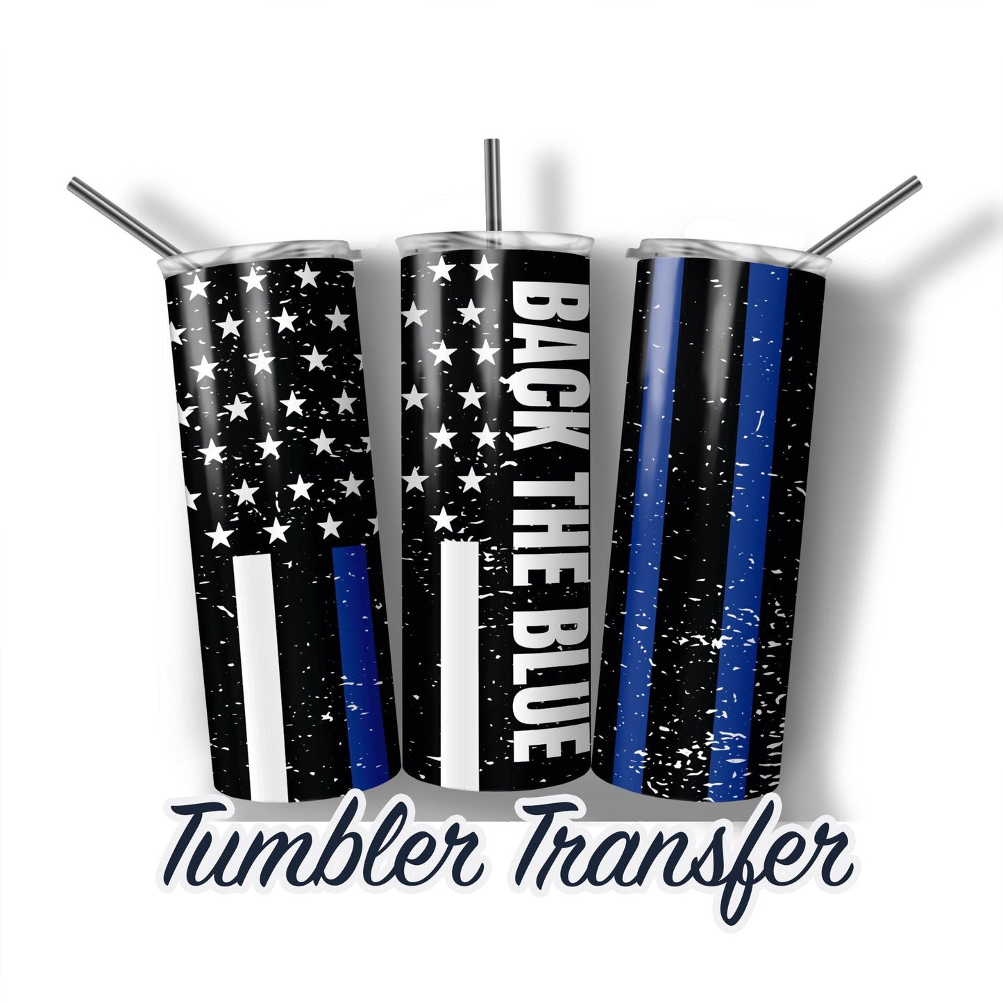 Back the Blue Sublimation Transfer Print For 20 oz - 30 oz Skinny Tumbler - Ready To press Heat Transfer SHIPS NEXT DAY