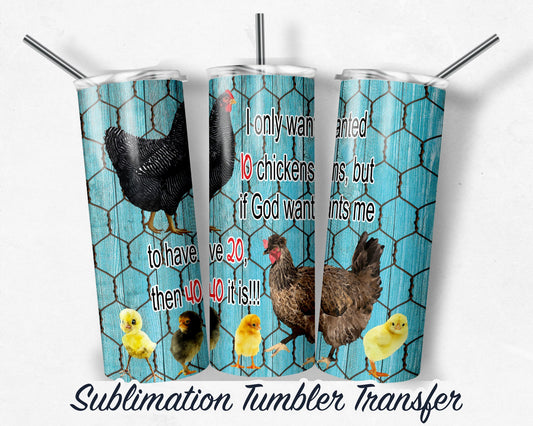 Chicken  Sublimation Transfer Print For 20 oz Tumbler - 30 oz Skinny Tumbler - Ready To press - Heat Transfers SHIPS NEXT DAY