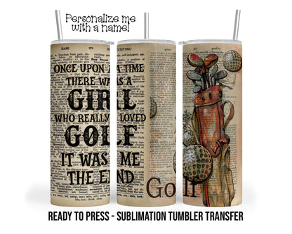 Girl Who Really Loves Golf , Girl Golfer Sublimation Tumbler Transfer Print 20oz Tumbler, Ready To press Heat Transfer SHIPS NEXT DAY