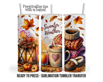 Fall Sweater Weather: Cozy Autumn Sublimation Tumbler Transfer Print 20oz Tumbler, Ready To press Heat Transfer SHIPS NEXT DAY