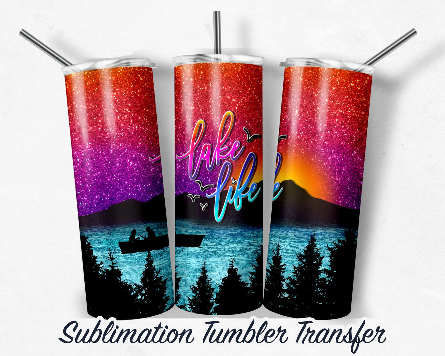 Lake Life -  Sublimation Transfer Print For 20 oz Tumblers - 30 oz Tumblers - Ready To press - Heat Transfers SHIPS NEXT DAY