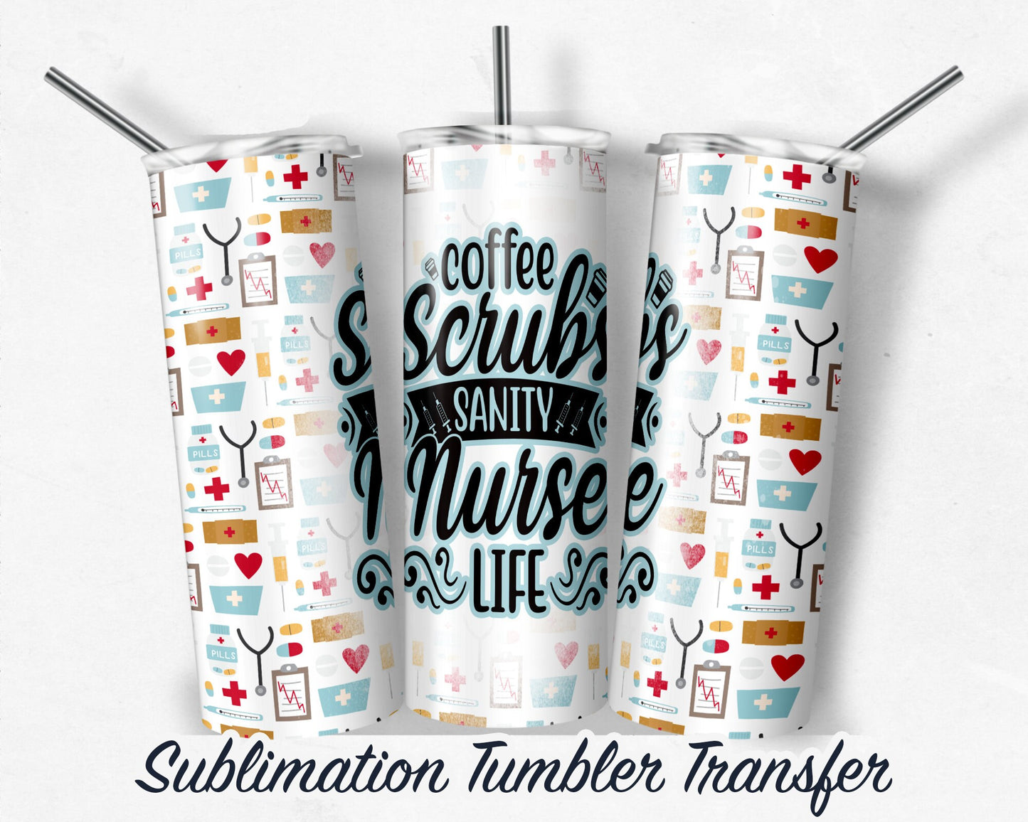 Nurse  Sublimation Transfer Print For 20oz Tumblers- 30 oz Tumbler - Ready To press - Heat Transfers