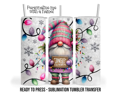 Jingle All The Way, Christmas Gnome Sublimation Tumbler Transfer Print 20oz Tumbler, Ready To press Heat Transfer SHIPS NEXT DAY