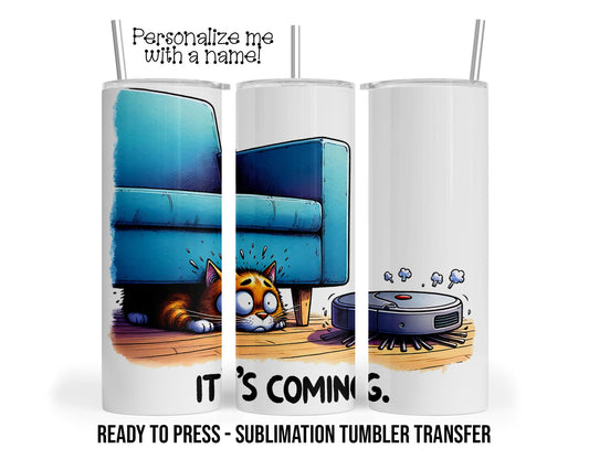 Sublimation Tumbler Transfer Print 20oz Tumbler, Ready To press Heat Transfer SHIPS NEXT DAY Rogue Vacuum Chasing Orange Cat Under The Couch