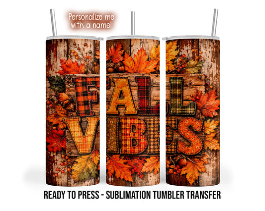 Three tumbler views show Fall Vibes lettering in plaid and patchwork patterns on rustic wood with colorful autumn leaves, acorns and berries.