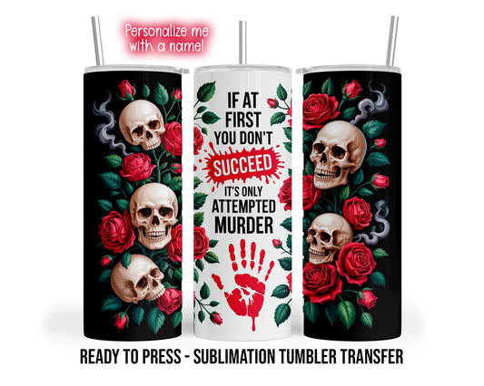 Three tumbler views show ivory skulls, red roses and green leaves with an attempted murder dark humor quote and red handprint.