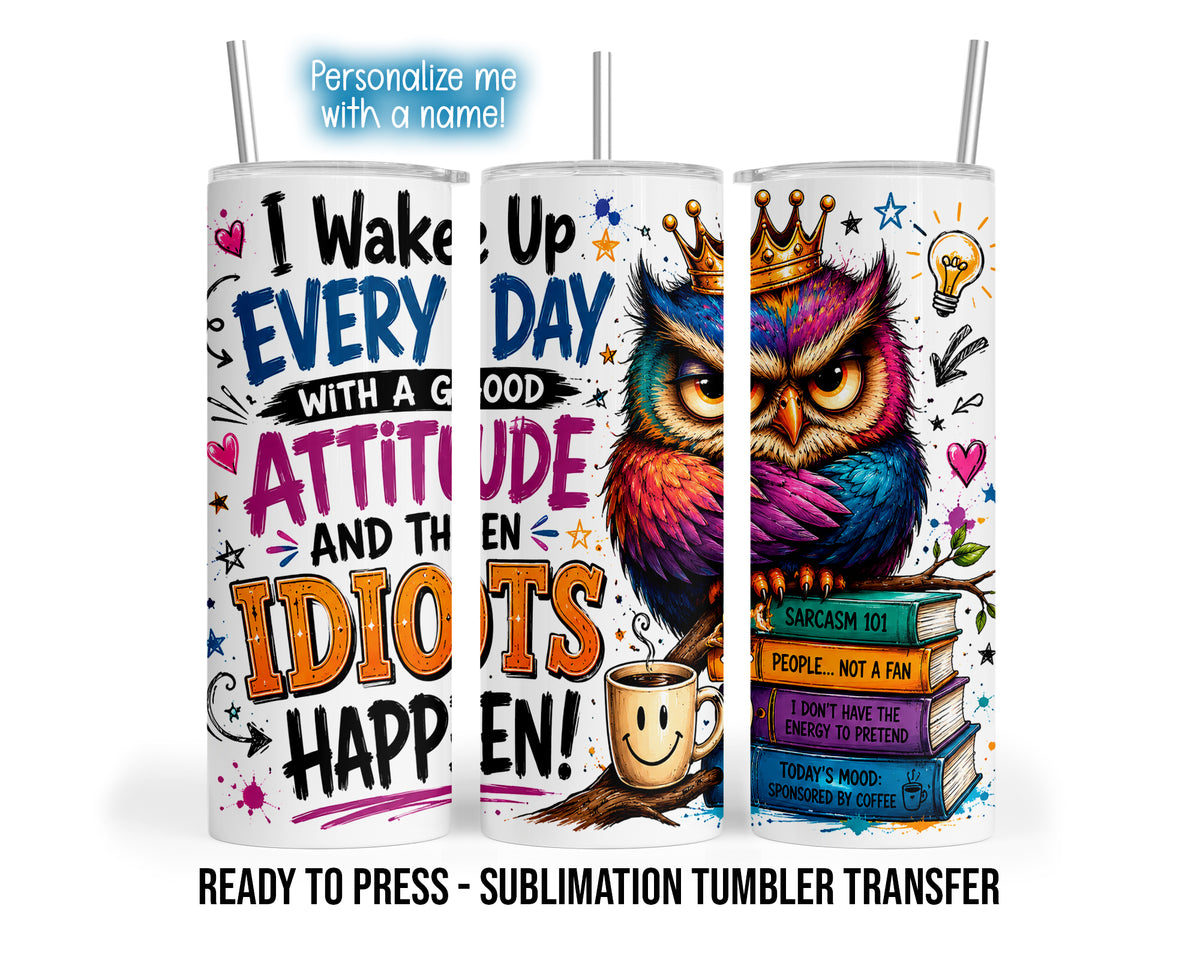 Colorful sarcastic owl tumbler transfer with coffee, books and Good Attitude quote; coordinating blue personalization banner.