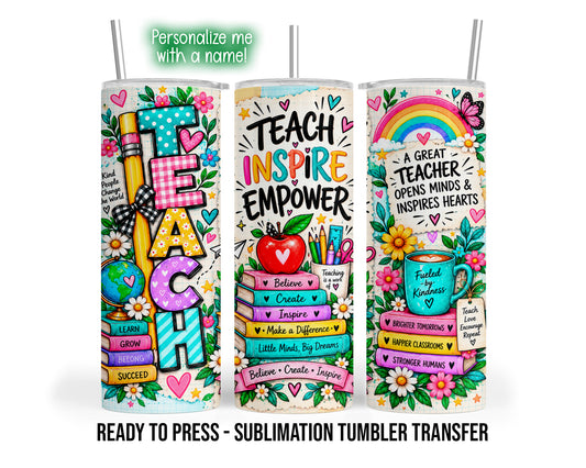 Teach Inspire Empower teacher sublimation transfer with rainbow, flowers, books and school supplies; green personalization banner.