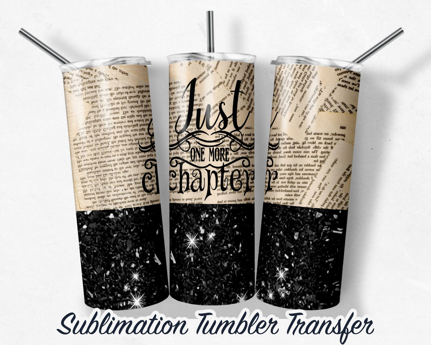 Just one more Chapter -  Sublimation Transfer Print For 20 oz Tumbler - 30 oz Skinny Tumbler - RTP - Heat Transfers