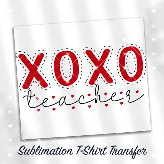 Valentines Teacher Sublimation T-Shirt Transfer, Ready to Press, SHIPS NEXT DAY
