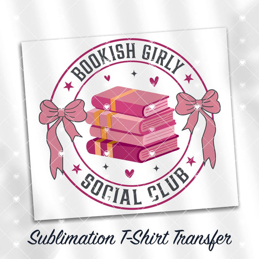 Bookish Girly Sublimation T-Shirt Transfer, Ready to Press, SHIPS NEXT DAY