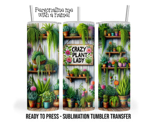 Crazy Plant Lady, Horticulture Sublimation Tumbler Transfer Print 20 oz Tumbler - 30 oz Tumbler Ready To press Heat Transfers SHIPS NEXT DAY