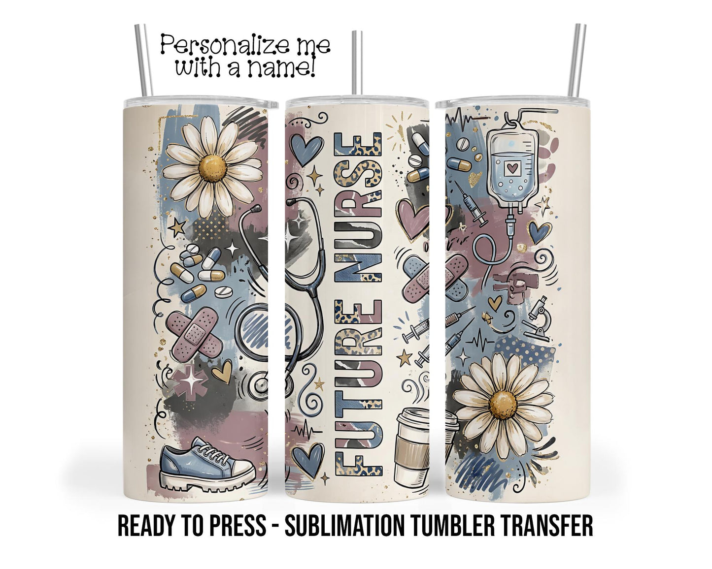 Future Nurse Sublimation Tumbler Transfer Print For 20 oz - 30 oz  Tumbler - Ready To press Heat Transfer
