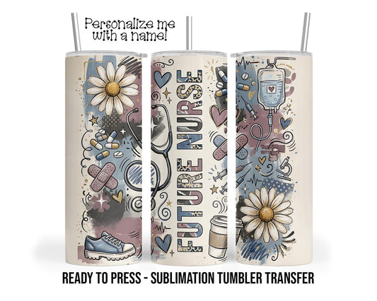 Future Nurse Sublimation Tumbler Transfer Print For 20 oz - 30 oz  Tumbler - Ready To press Heat Transfer