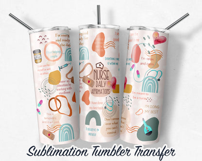 Nurse Daily Affirmations  Sublimation Transfer Print For 20 oz Tumblers - 30 oz Tumblers - RTP - Heat Transfers