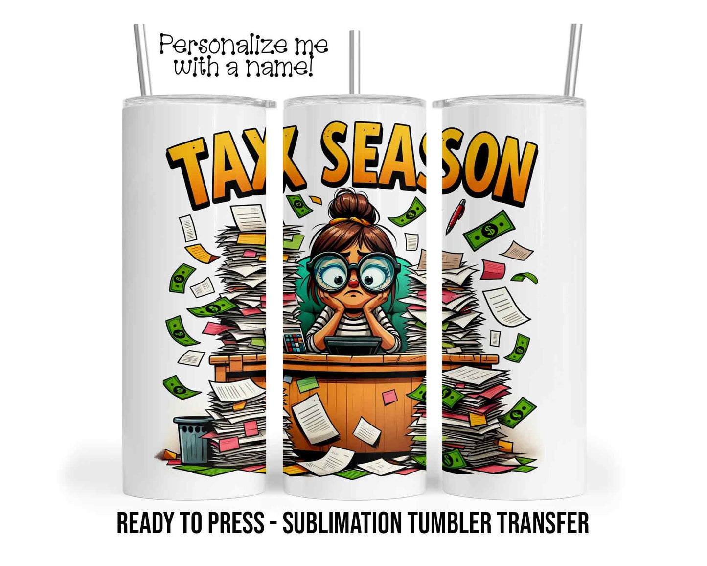 Sublimation Tumbler Transfer Print 20oz Tumbler, Ready To press Heat Transfer | Tax Season Tumbler Wrap | Single Use Transfer | Tax Preparer