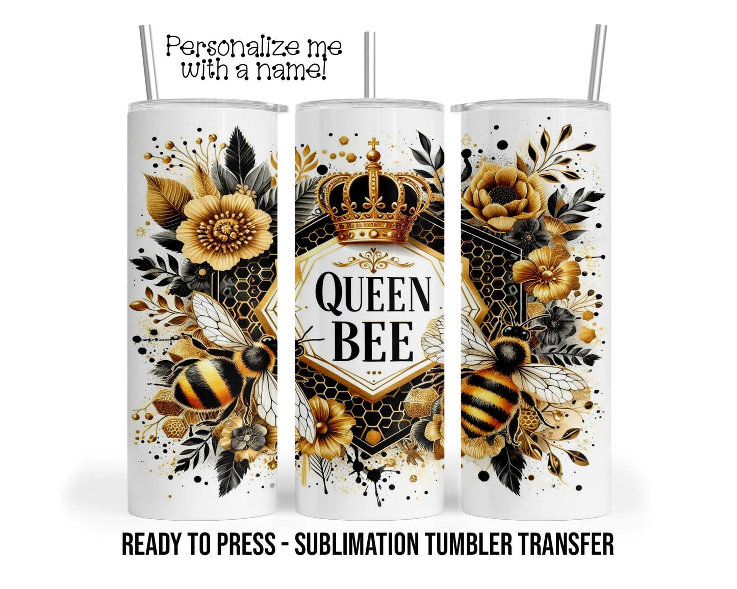 Queen, Bee, Crown, Boss Sublimation Tumbler Transfer Print For 20 oz Tumbler - 30 oz Tumbler Ready To press Heat Transfers SHIPS NEXT DAY