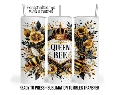 Queen, Bee, Crown, Boss Sublimation Tumbler Transfer Print For 20 oz Tumbler - 30 oz Tumbler Ready To press Heat Transfers SHIPS NEXT DAY