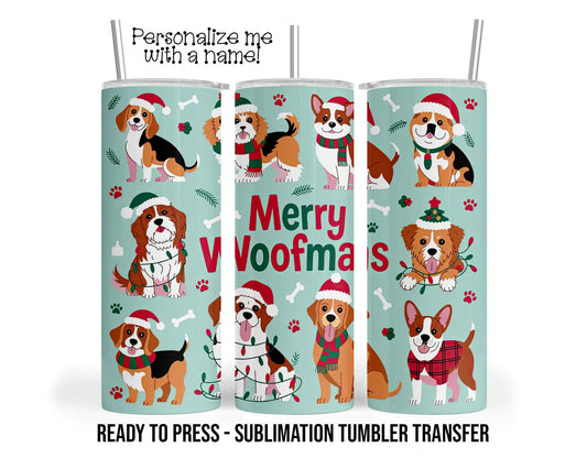 Merry Woofmas, Dog Christmas Wishes Sublimation Tumbler Transfer Print 20oz Tumbler, Ready To press Heat Transfer SHIPS NEXT DAY