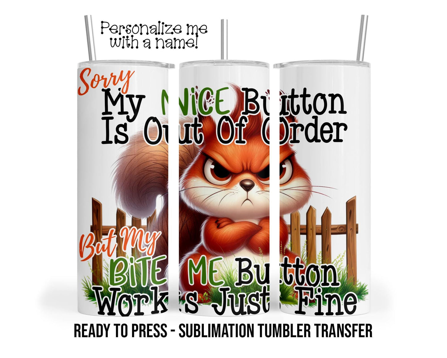Snarky Squirrel Sublimation Tumbler Transfer Print For 20 oz Tumbler - 30 oz Tumbler - Ready to press Heat Transfers SHIPS NEXT DAY